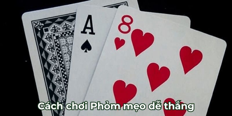 Mẹo chơi phỏm dễ thắng