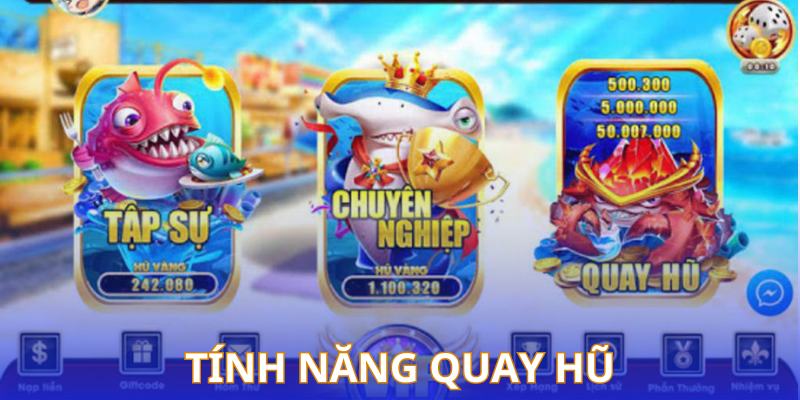 Tính năng quay hũ đặc biệt trong game săn cá zui